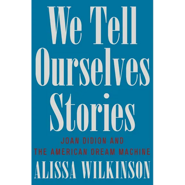 We Tell Ourselves Stories: Joan Didion and the American Dream Machine