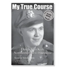 My True Course: Dutch Van Kirk Northumberland to Hiroshima