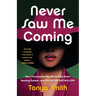 Never Saw Me Coming: How I Outsmarted the FBI and the Entire Banking System--And Pocketed $40 Million