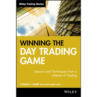 Winning the Day Trading Game: Lessons and Techniques from a Lifetime of Trading