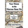Face Down in the Marrow-Bone Pie