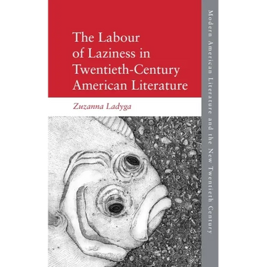 The Labour of Laziness in Twentieth-Century American Literature