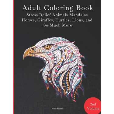 Adult Coloring Book - Stress Relief Mandalas - Animals Edition - Horses, Giraffes, Turtles, Lions, and So Much More!: 88 Pages - 40 Designs - Paperbac