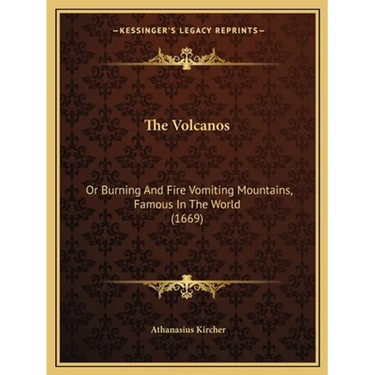 The Volcanos: Or Burning And Fire Vomiting Mountains, Famous In The World (1669)