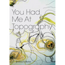 You Had Me At Topography