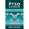 The PTSD Workbook: Skills and Techniques to Overcoming Trauma and Start Recovering
