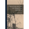 Creation Myths of Primitive America
