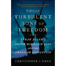 Those Turbulent Sons of Freedom: Ethan Allen's Green Mountain Boys and the American Revolution