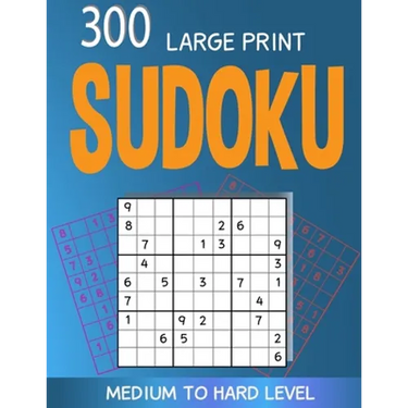 300 large print Sudoku Medium to Hard level: 300 Sudoku Puzzles with Solutions, Large print for adult
