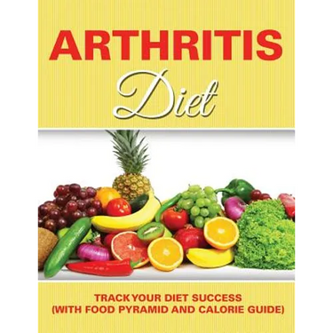 Arthritis Diet: Track Your Diet Success (with Food Pyramid and Calorie Guide)