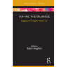 Playing the Crusades: Engaging the Crusades, Volume Five