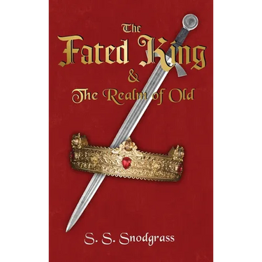 The Fated King: & The Realm of Old