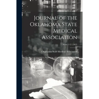 Journal of the Oklahoma State Medical Association; 56: no.1-12 (1963)