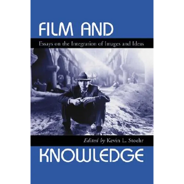 Film and Knowledge: Essays on the Integration of Images and Ideas