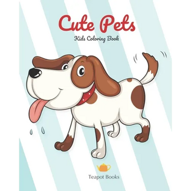 Cute Pets - Kids Coloring Books: For ages 2-4, 2-7