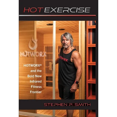 Hot Exercise: HOTWORX and the Bold New Infrared Fitness Frontier