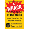A Whack on the Side of the Head: How You Can Be More Creative