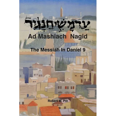 Ad Mashiach Nagid The Messiah In Daniel 9