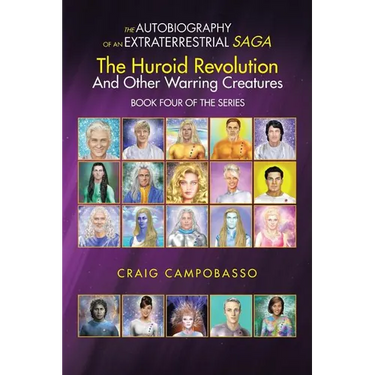 The Autobiography of an Extraterrestrial Saga: The Huroid Revolution and Other Warring Creatures