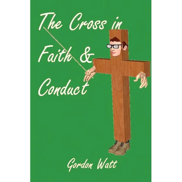The Cross in Faith and Conduct