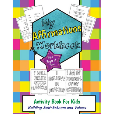 My Affirmations Workbook: Activities for Boys and Girls That Build Self-Esteem and Values