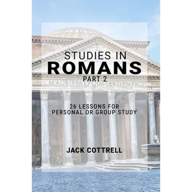 Studies in Romans - Part 2: 26 Lessons for Personal or Group Study