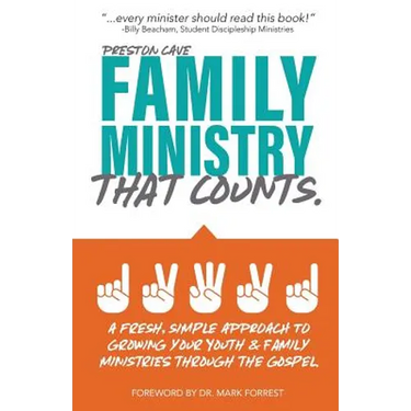 Family Ministry That Counts: A Fresh, Simple Approach to Growing Your Youth and Family Ministries Through the Gospel