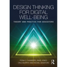 Design Thinking for Digital Well-Being: Theory and Practice for Educators