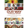 Our Way: A Parallel History