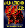 Adult Coloring Book Cats: Amazing Creative Calm For Cat Lovers - Adult Coloring Books For Men Cats
