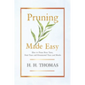 Pruning Made Easy - How to Prune Rose Trees, Fruit Trees and Ornamental Trees and Shrubs