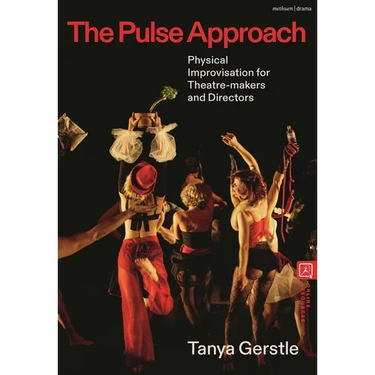 The Pulse Approach: Physical Improvisation for Theatre-Makers and Directors