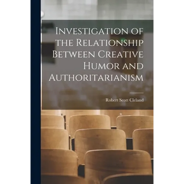 Investigation of the Relationship Between Creative Humor and Authoritarianism