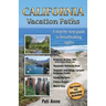 California Vacation Paths: A step-by-step guide to breathtaking sights: Regions of Hwy 395, Death Valley, Mono Lake... Yosemite National Park, Se