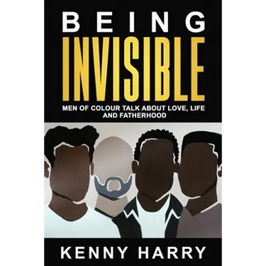 Being Invisible: Men of Colour Talk About Love, Life, and Fatherhood