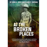At The Broken Places: A fictionalized story of life and love, based on a young man's real-life journey into World War II