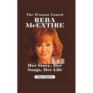 The Woman Named Reba McEntire: Her Story, Her Songs, Her Life