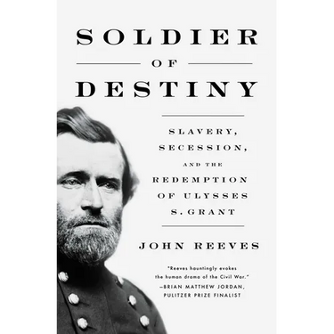 Soldier of Destiny: Slavery, Secession, and the Redemption of Ulysses S. Grant