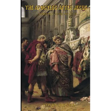 The Apostles After Jesus: A History of the Apostles - Separating Tradition and History