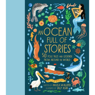 An Ocean Full of Stories: 50 Folk Tales and Legends from Around the World