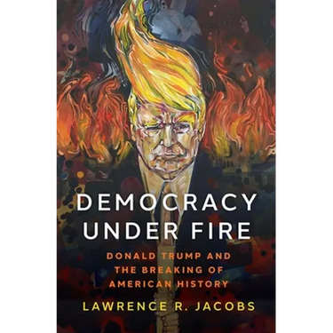 Democracy Under Fire: Donald Trump and the Breaking of American History