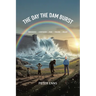 The Day the Dam Burst: Innocence - Confusion - Pain - Trauma - Relief