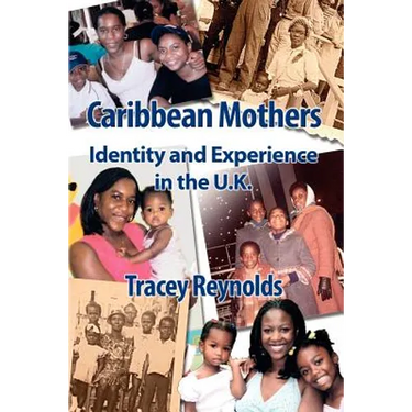 Caribbean Mothers: Identity and Experience in the U.K.