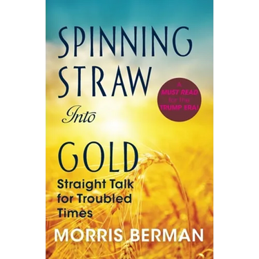 Spinning Straw Into Gold: Straight Talk for Troubled Times (2013) Paperback