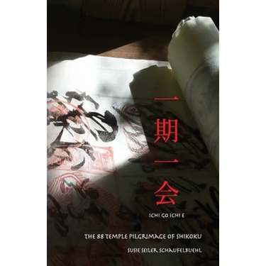 ichi go ichi e: The 88 Temple Pilgrimage of Shikoku