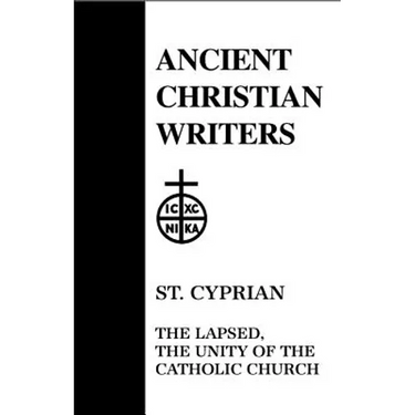 25. St. Cyprian: The Lapsed, the Unity of the Catholic Church