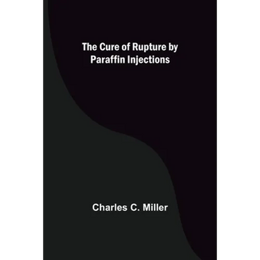 The Cure of Rupture by Paraffin Injections