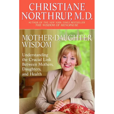 Mother-Daughter Wisdom: Understanding the Crucial Link Between Mothers, Daughters, and Health