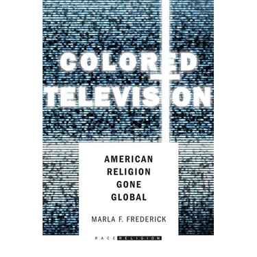 Colored Television: American Religion Gone Global