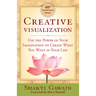 Creative Visualization: Use the Power of Your Imagination to Create What You Want in Your Life